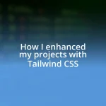 How I enhanced my projects with Tailwind CSS