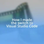 How I made the switch to Visual Studio Code