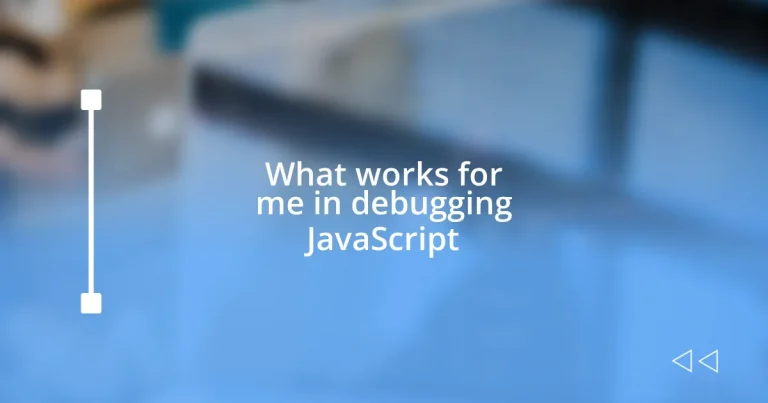 What works for me in debugging JavaScript