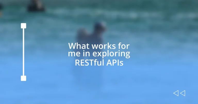 What works for me in exploring RESTful APIs