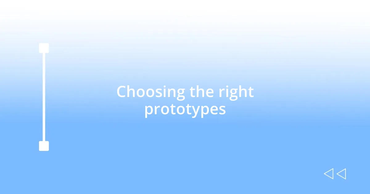 Choosing the right prototypes