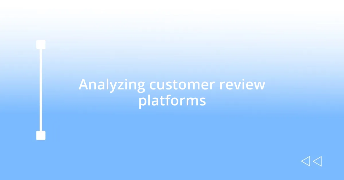 Analyzing customer review platforms