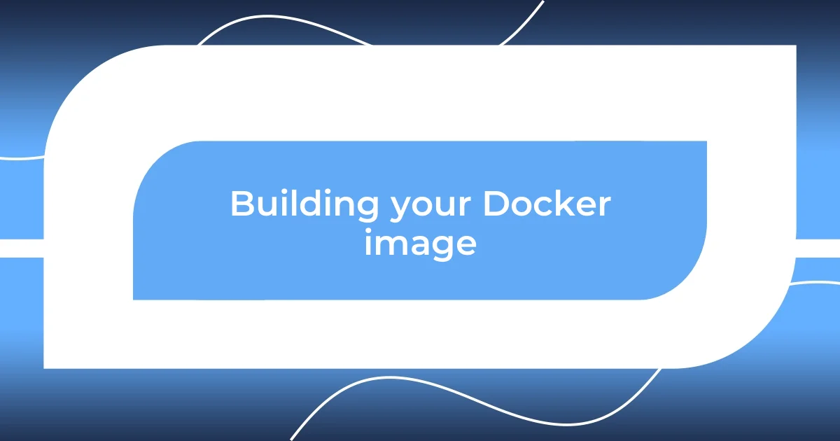 Building your Docker image