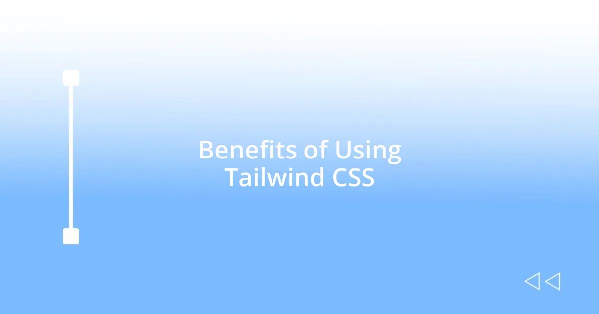 Benefits of Using Tailwind CSS