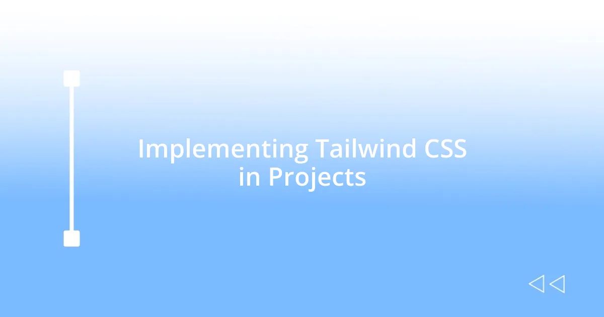 Implementing Tailwind CSS in Projects