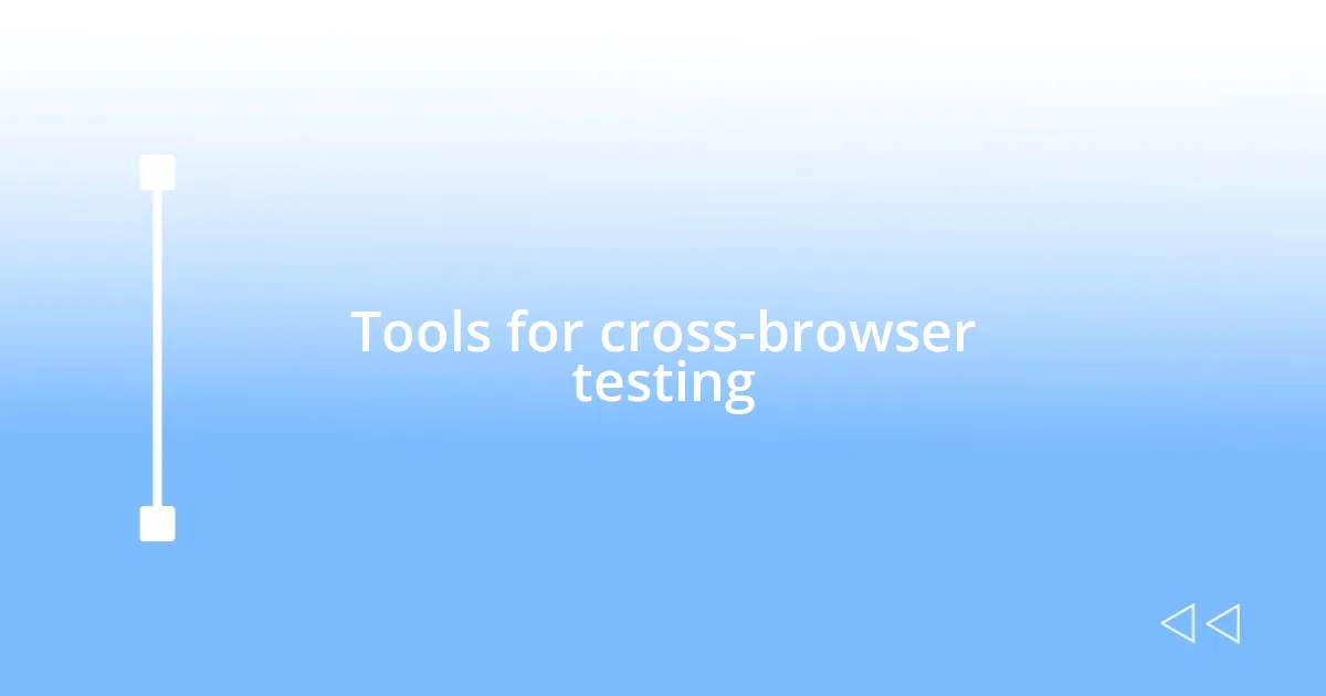 Tools for cross-browser testing