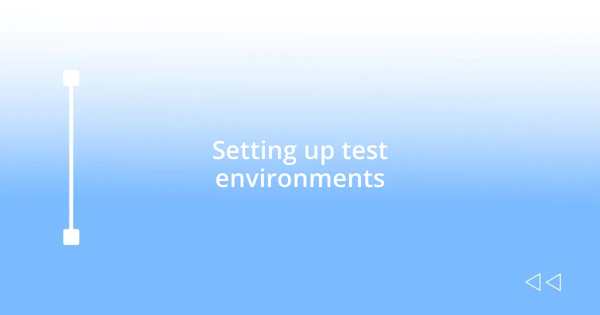 Setting up test environments