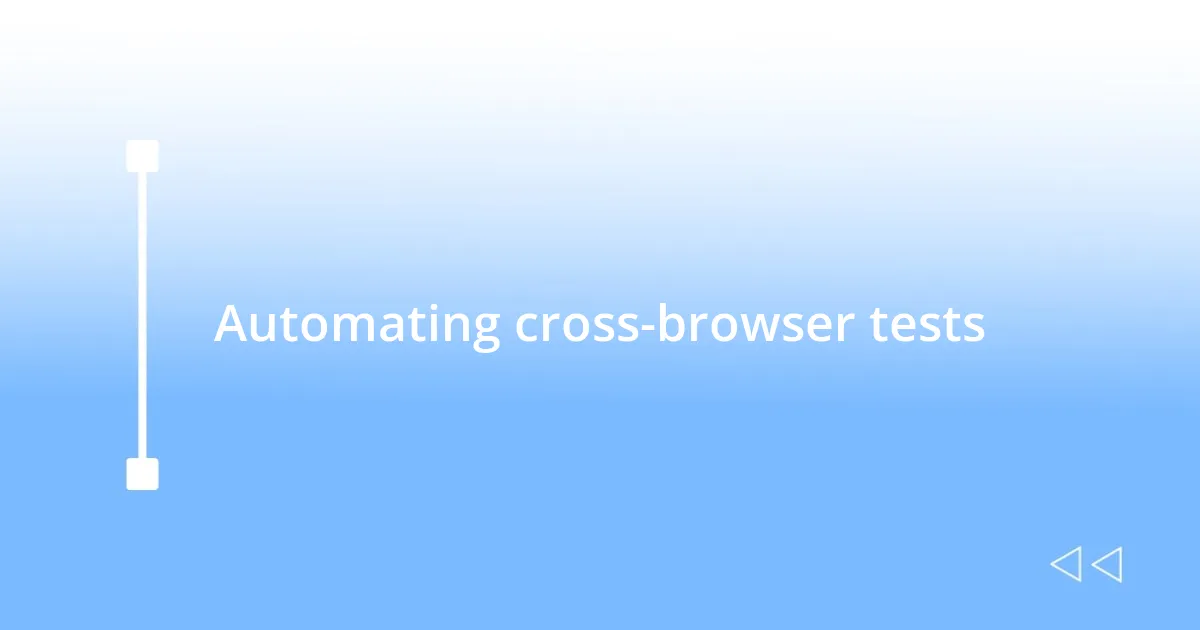 Automating cross-browser tests