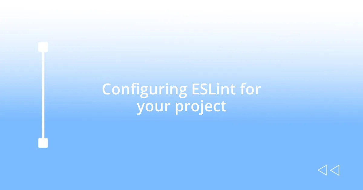 Configuring ESLint for your project