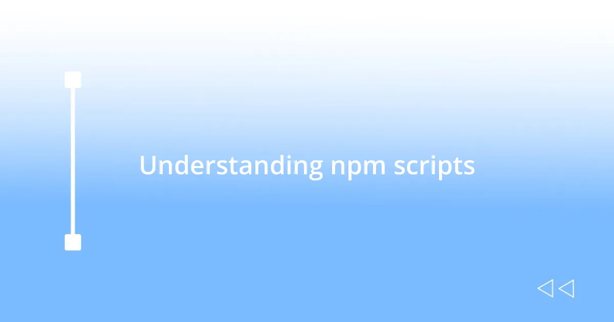 Understanding npm scripts