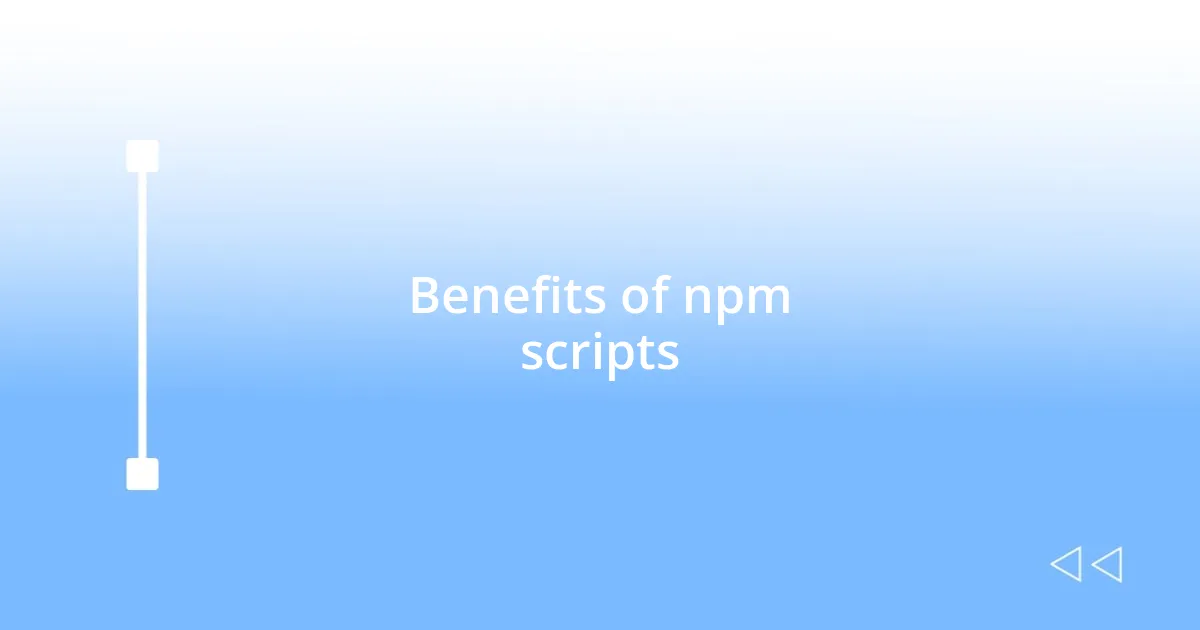 Benefits of npm scripts