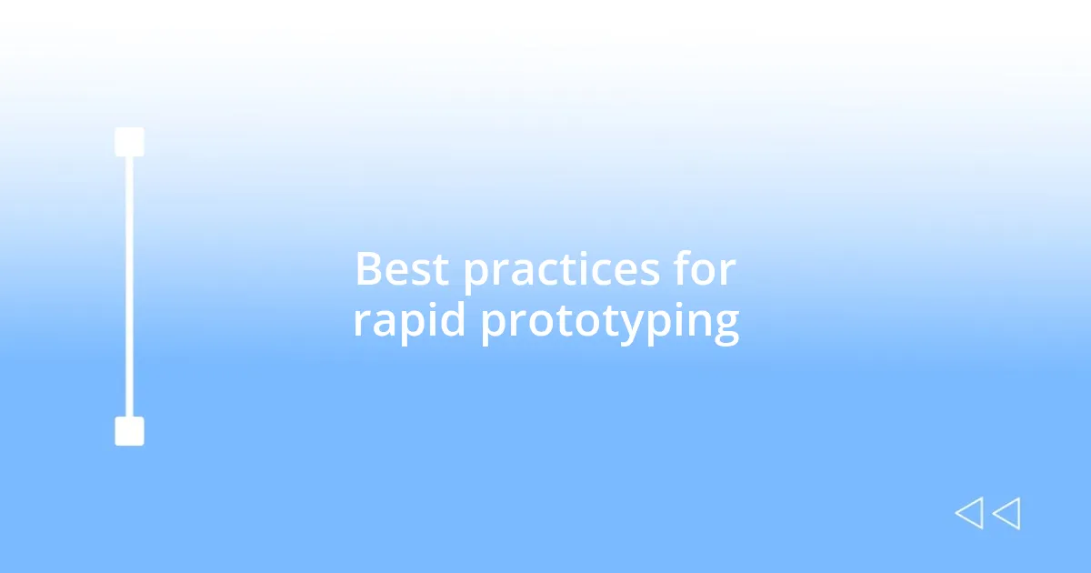 Best practices for rapid prototyping