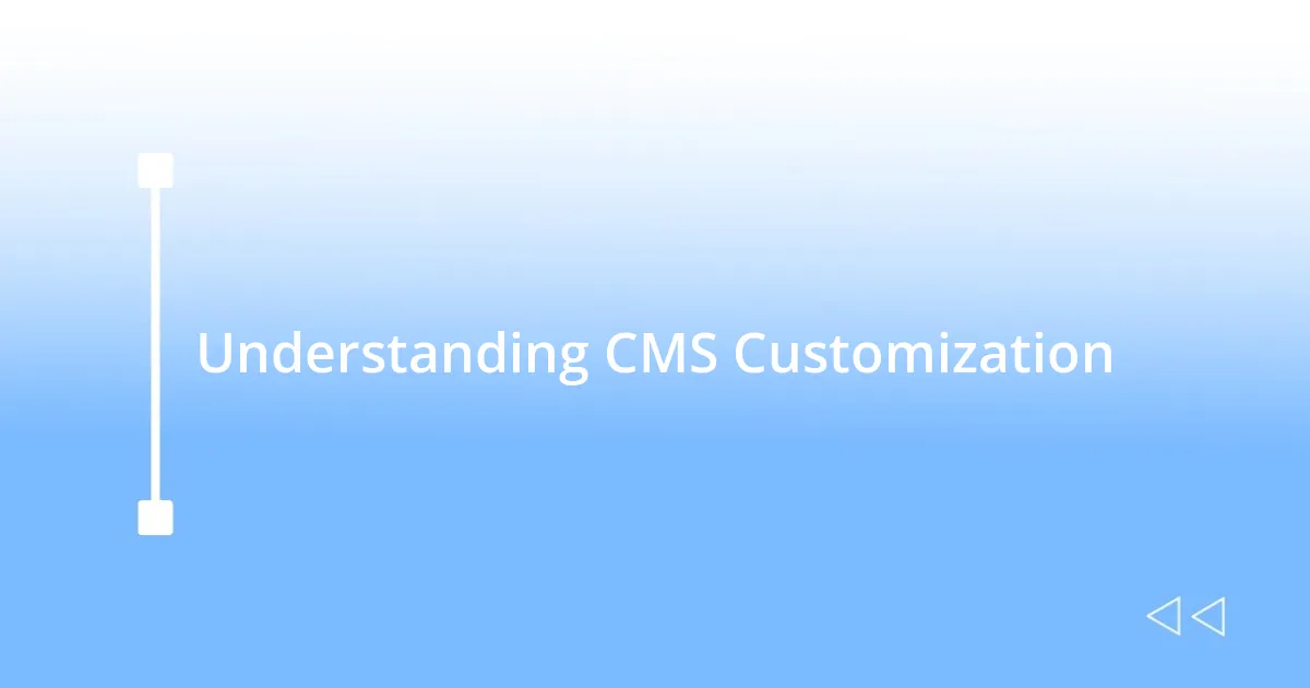 Understanding CMS Customization