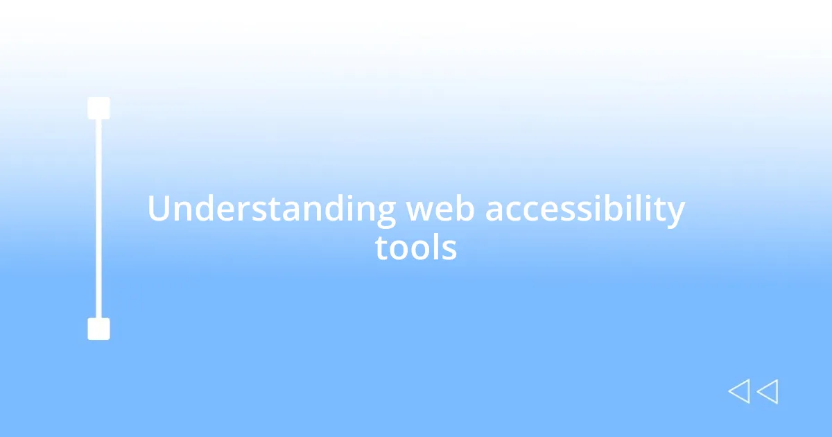 Understanding web accessibility tools