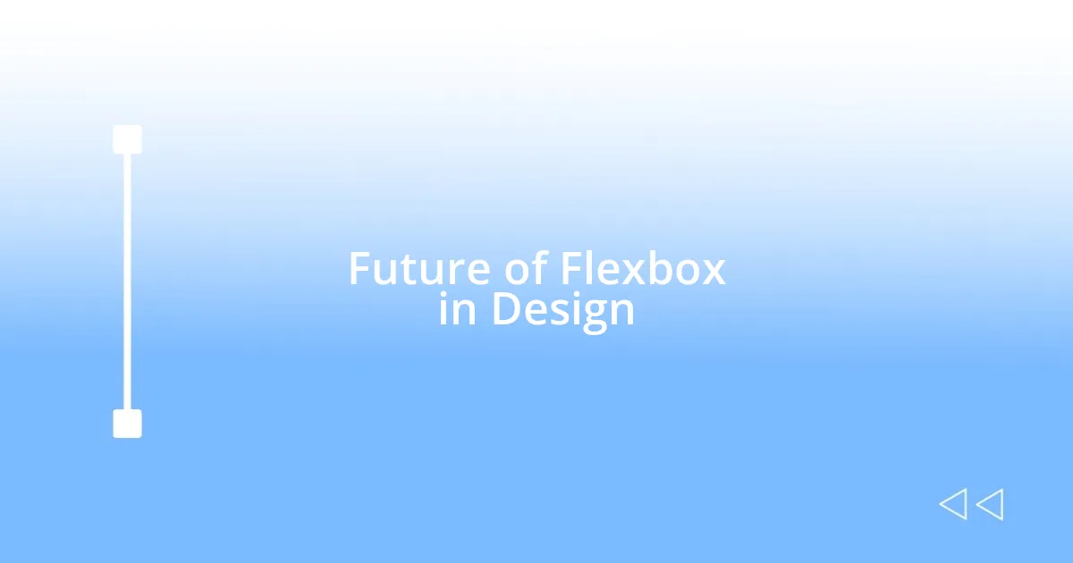 Future of Flexbox in Design