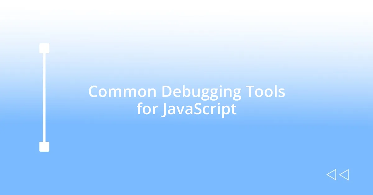 Common Debugging Tools for JavaScript