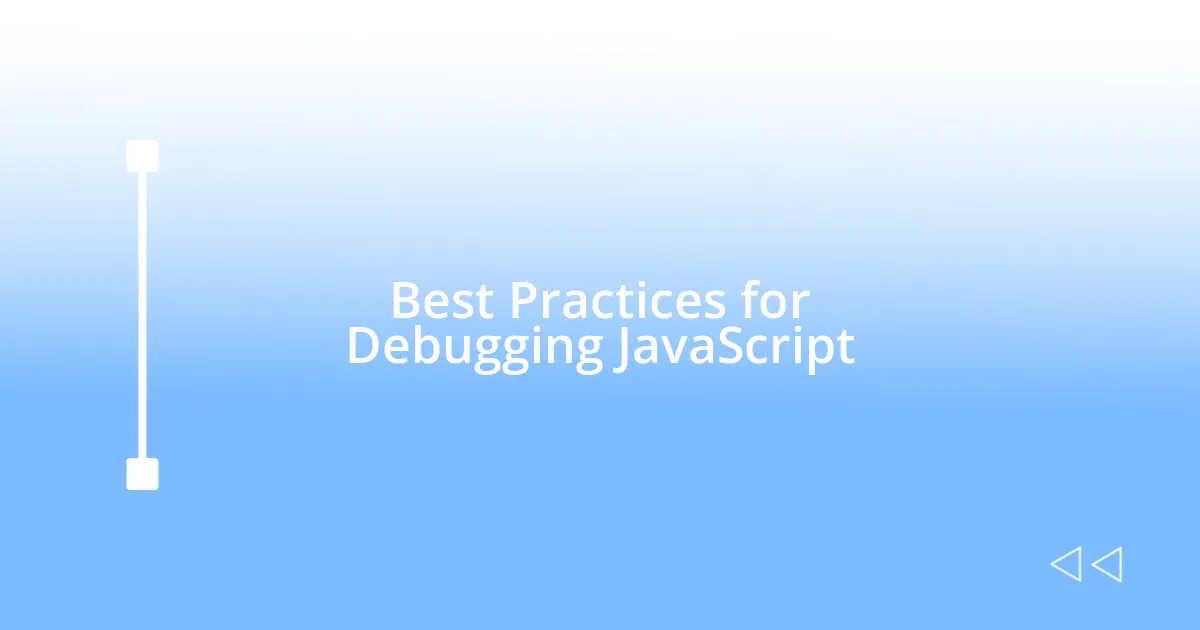 Best Practices for Debugging JavaScript