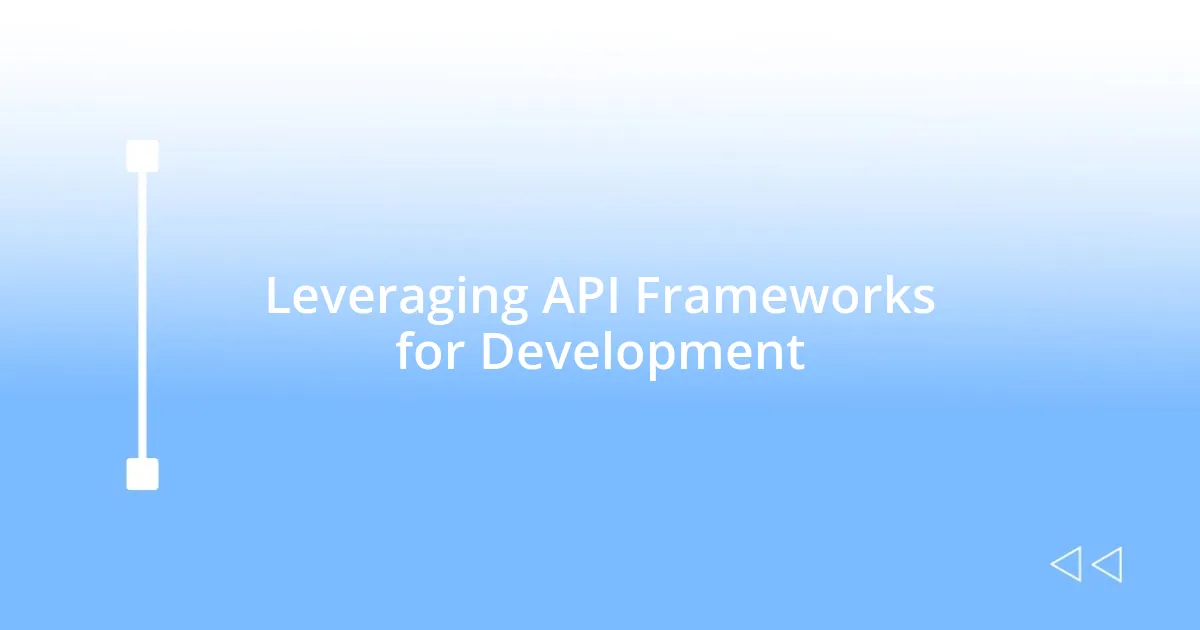 Leveraging API Frameworks for Development